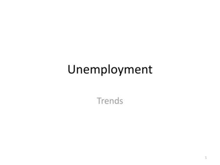 Unemployment Trends.