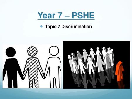 Year 7 – PSHE Topic 7 Discrimination.