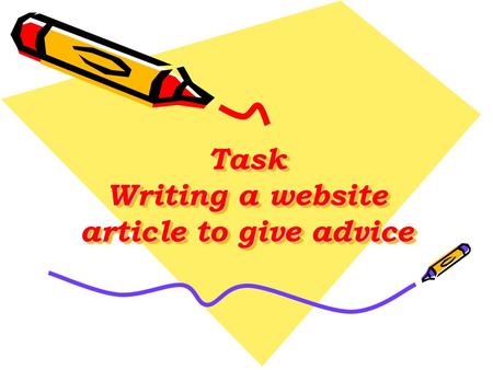 Task Writing a website article to give advice