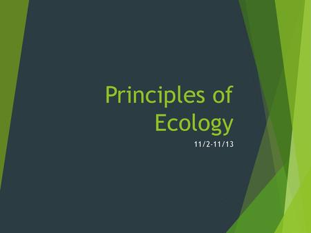 Principles of Ecology 11/2-11/13.