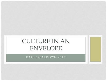 Culture in an Envelope Date Breakdown 2017.