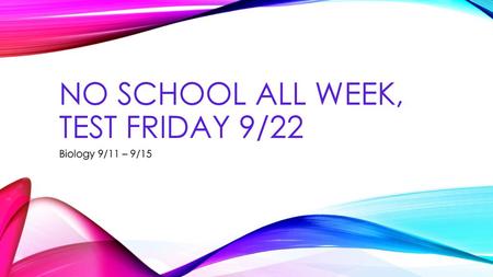 NO School all Week, Test Friday 9/22