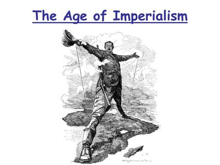 The Age of Imperialism.