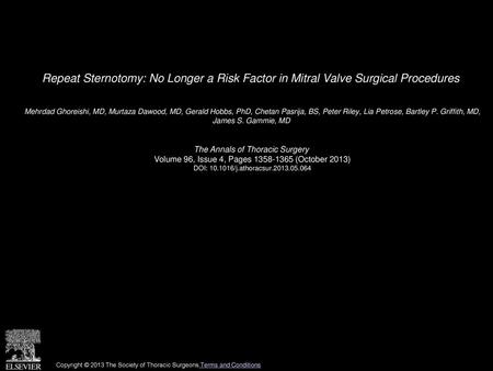 Repeat Sternotomy: No Longer a Risk Factor in Mitral Valve Surgical Procedures  Mehrdad Ghoreishi, MD, Murtaza Dawood, MD, Gerald Hobbs, PhD, Chetan Pasrija,