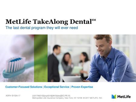 MetLife TakeAlong DentalSM The last dental program they will ever need
