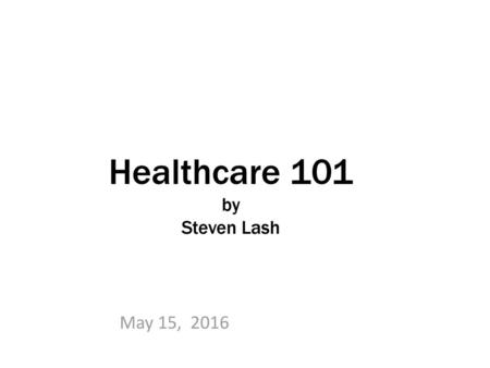 Healthcare 101 by Steven Lash