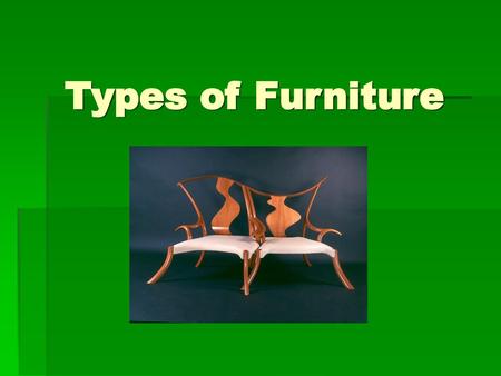 Types of Furniture.