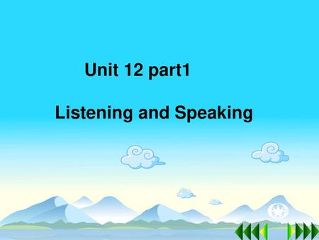 Unit 12 part1 Listening and Speaking.