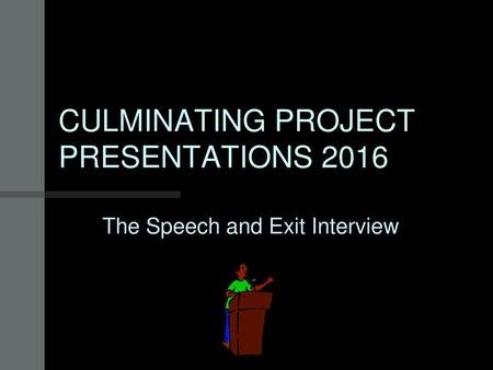 CULMINATING PROJECT PRESENTATIONS 2016