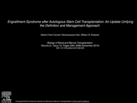 Engraftment Syndrome after Autologous Stem Cell Transplantation: An Update Unifying the Definition and Management Approach  Robert Frank Cornell, Parameswaran.