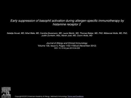 Early suppression of basophil activation during allergen-specific immunotherapy by histamine receptor 2  Natalija Novak, MD, Nihal Mete, MD, Caroline.
