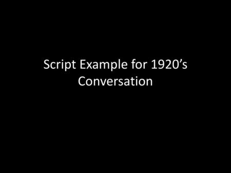Script Example for 1920’s Conversation