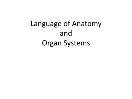 Language of Anatomy and Organ Systems