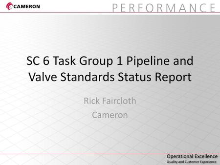 SC 6 Task Group 1 Pipeline and Valve Standards Status Report