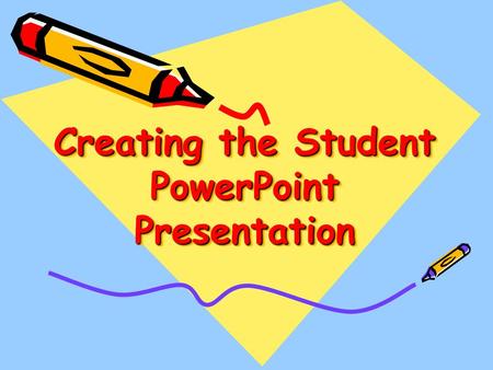 Creating the Student PowerPoint Presentation