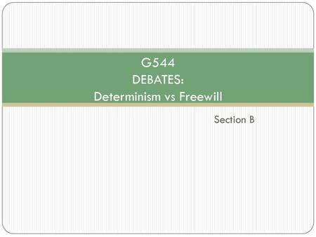 G544 DEBATES: Determinism vs Freewill