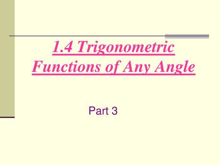 1.4 Trigonometric Functions of Any Angle