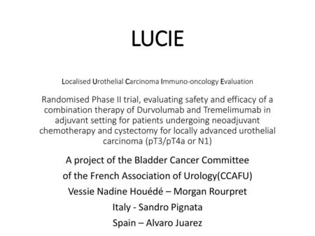 LUCIE Localised Urothelial Carcinoma Immuno-oncology Evaluation Randomised Phase II trial, evaluating safety and efficacy of a combination therapy of.