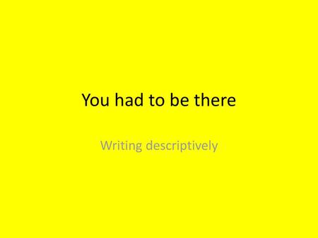 Writing descriptively