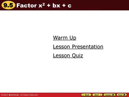 Factor x2 + bx + c Warm Up Lesson Presentation Lesson Quiz.