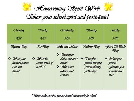 Homecoming Spirit Week Show your school spirit and participate!