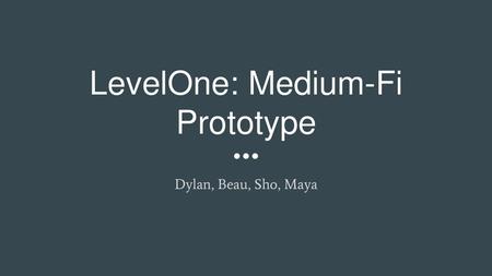 LevelOne: Medium-Fi Prototype