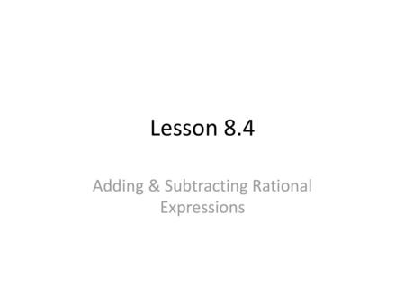 Adding & Subtracting Rational Expressions