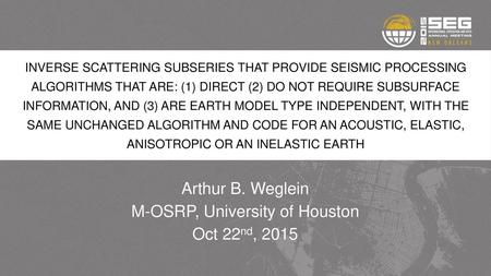 Arthur B. Weglein M-OSRP, University of Houston Oct 22nd, 2015
