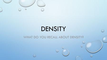 What do you recall about Density?