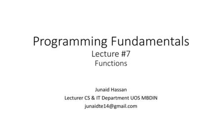 Programming Fundamentals Lecture #7 Functions