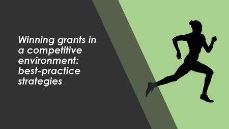 Winning grants in a competitive environment: best-practice strategies
