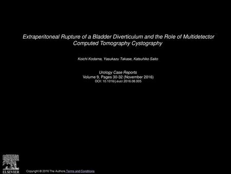Extraperitoneal Rupture of a Bladder Diverticulum and the Role of Multidetector Computed Tomography Cystography  Koichi Kodama, Yasukazu Takase, Katsuhiko.