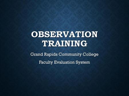 Grand Rapids Community College Faculty Evaluation System
