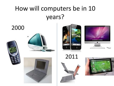 How will computers be in 10 years?