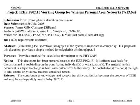7/20/2005 Project: IEEE P802.15 Working Group for Wireless Personal Area Networks (WPANs) Submission Title: [Throughput calculation discussion] Date Submitted: