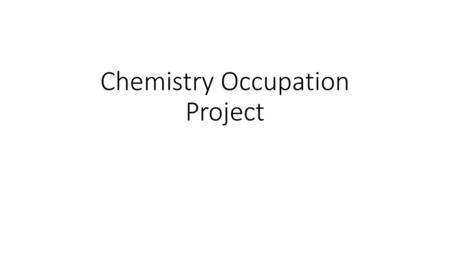 Chemistry Occupation Project