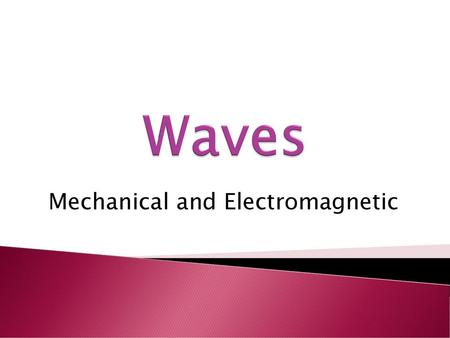Mechanical and Electromagnetic