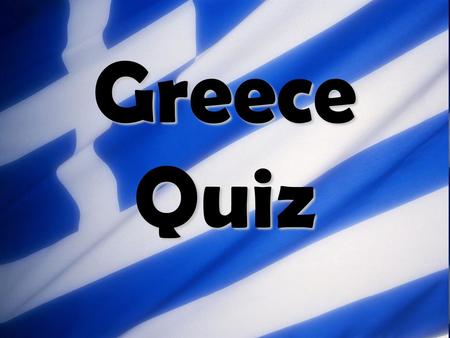 Greece Quiz.