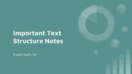 Important Text Structure Notes