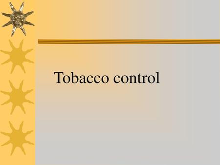 Tobacco control.
