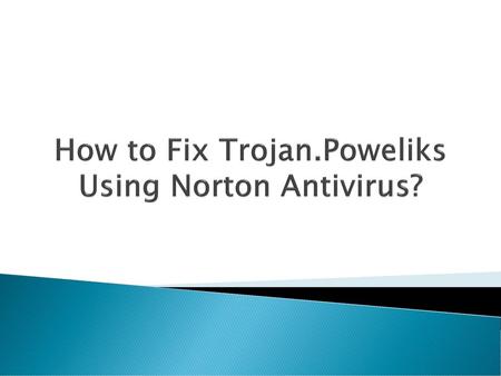 How to Fix Trojan.Poweliks Using Norton Antivirus?