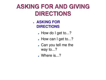 ASKING FOR AND GIVING DIRECTIONS