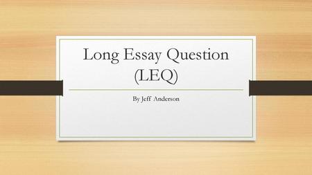 Long Essay Question (LEQ)