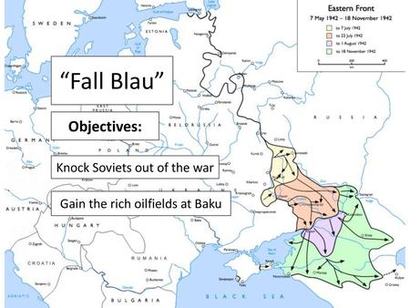 Fall Blau&#8221; Objectives: Knock Soviets out of the war - ppt download