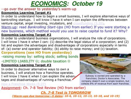 ECONOMICS: October 19 --go over the answer to yesterday’s warm-up Economics Learning Target #1 In order to understand how to begin a small business, I.