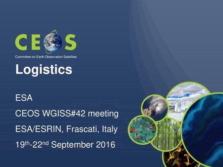 Logistics ESA CEOS WGISS#42 meeting ESA/ESRIN, Frascati, Italy