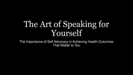The Art of Speaking for Yourself
