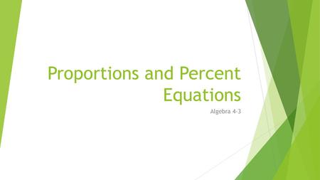 Proportions and Percent Equations