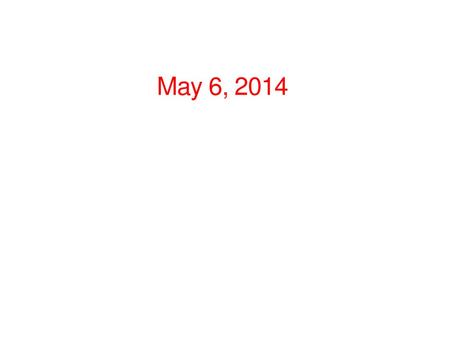 May 6, 2014.