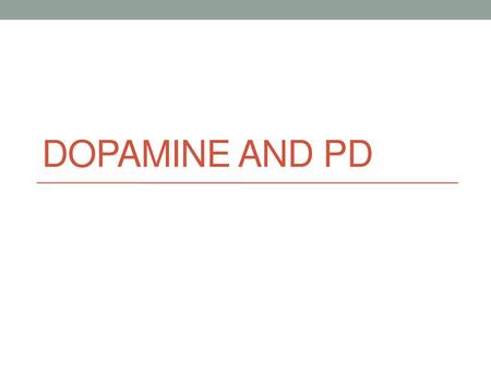 Dopamine AND PD.